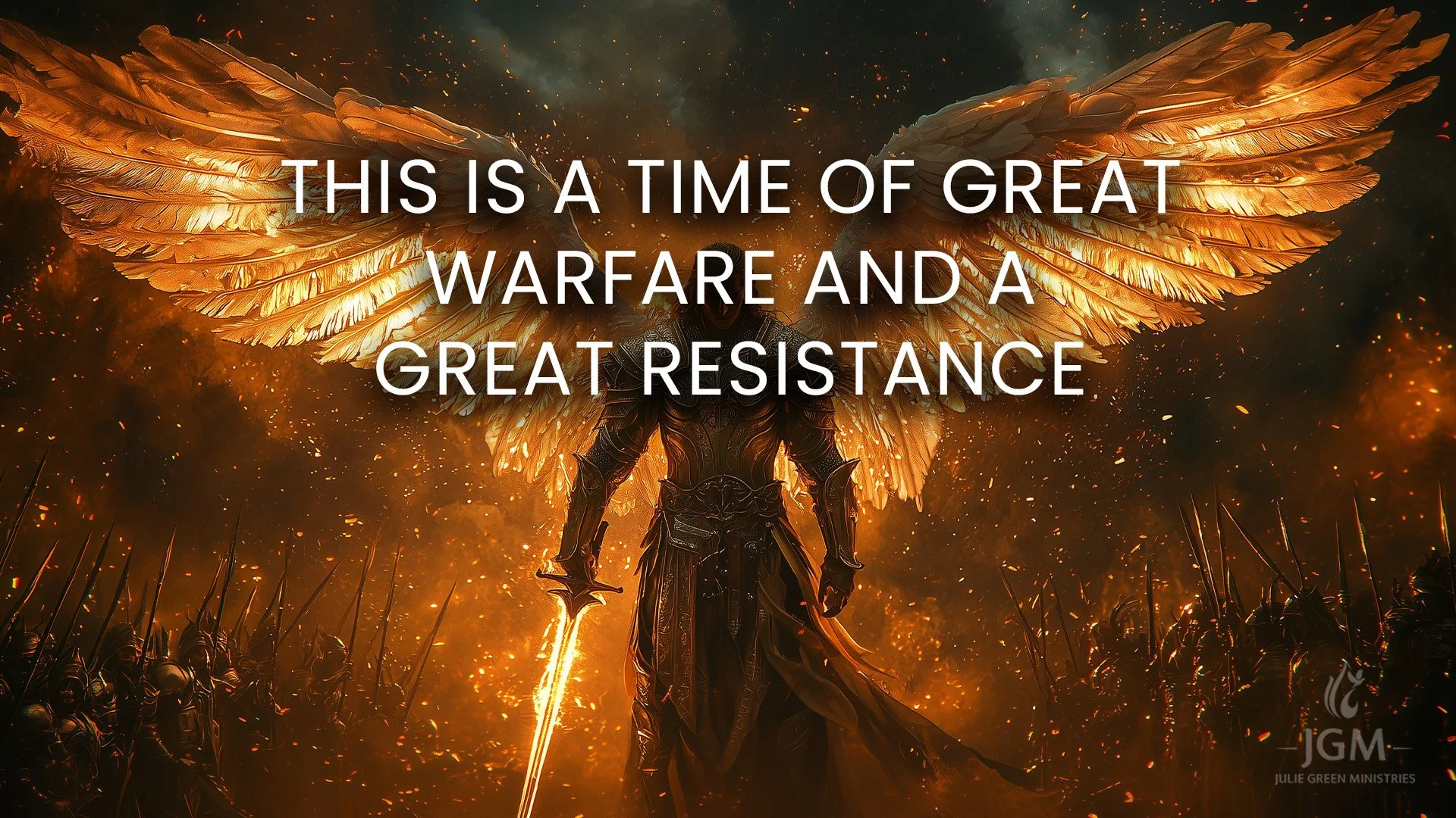 THIS IS A TIME OF GREAT WARFARE AND A GREAT RESISTANCE