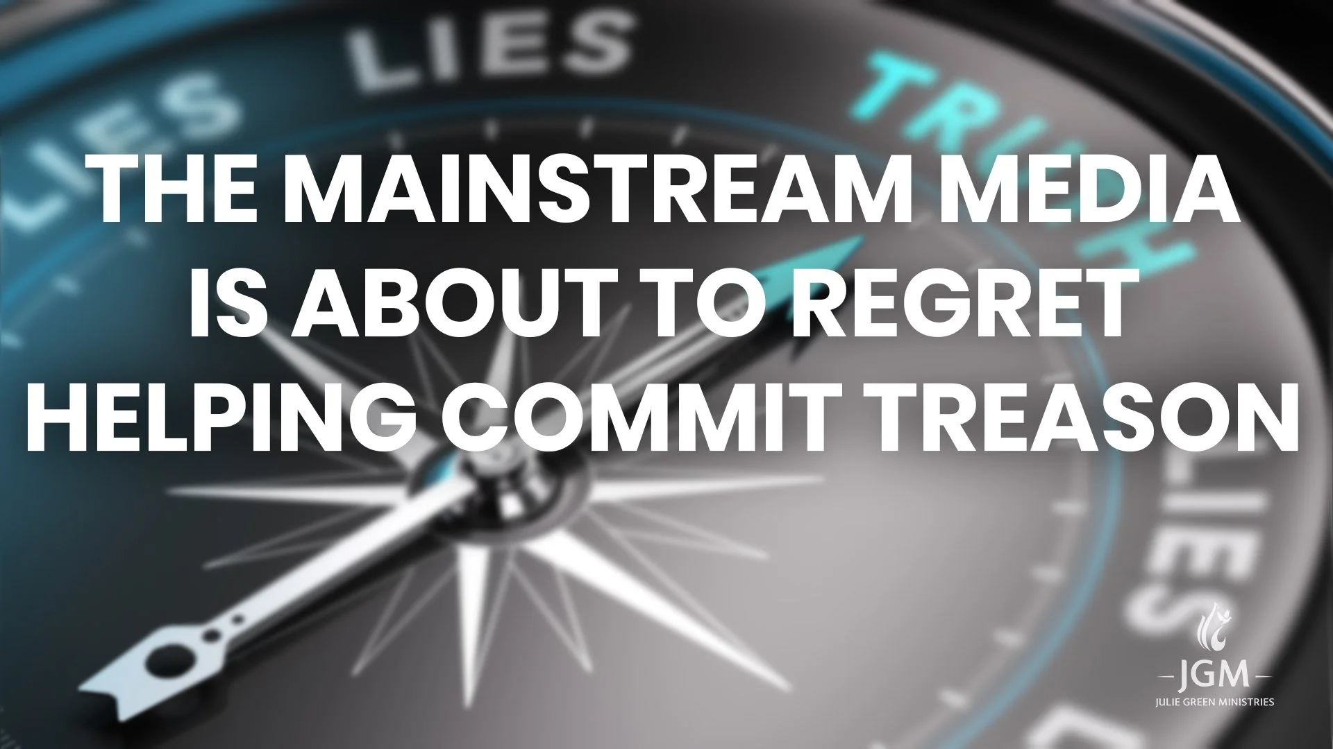 THE MAINSTREAM MEDIA IS ABOUT TO REGRET HELPING COMMIT TREASON