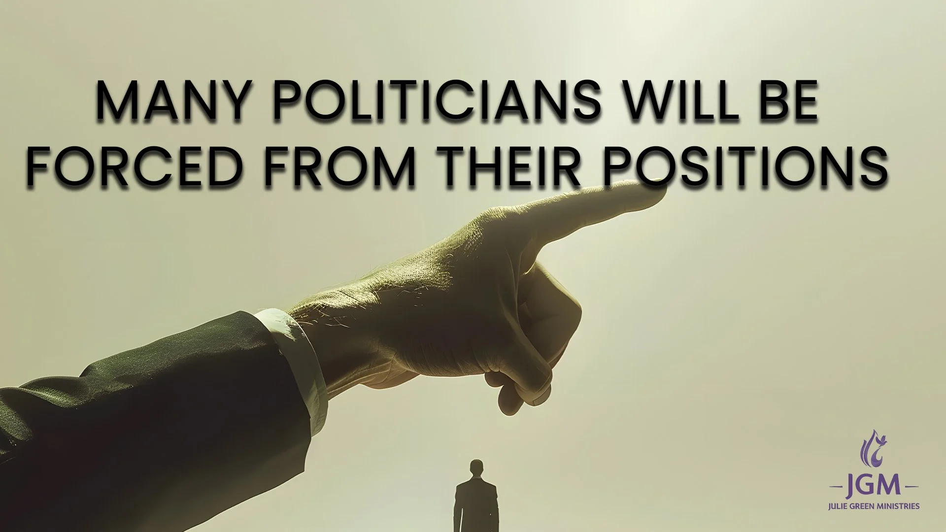 MANY POLITICIANS WILL BE FORCED FROM THEIR POSITIONS