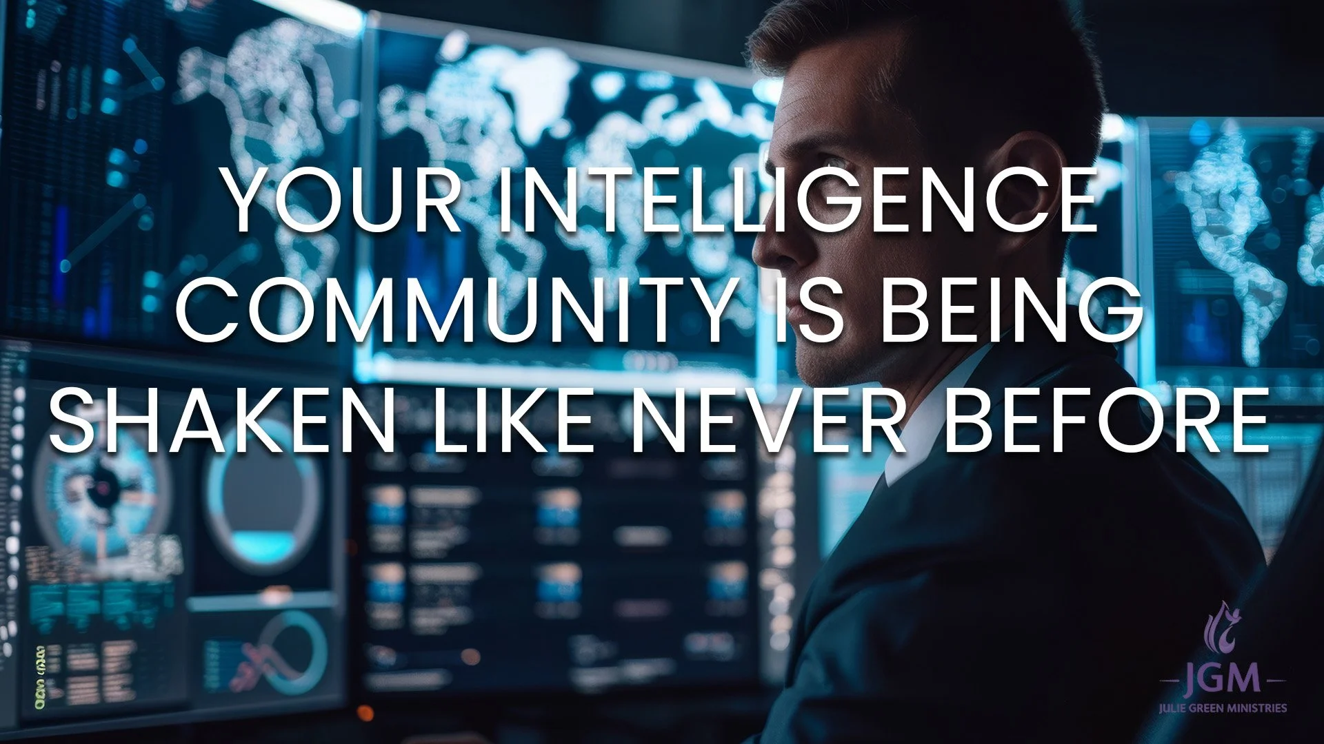 YOUR INTELLIGENCE COMMUNITY IS BEING SHAKEN LIKE NEVER BEFORE