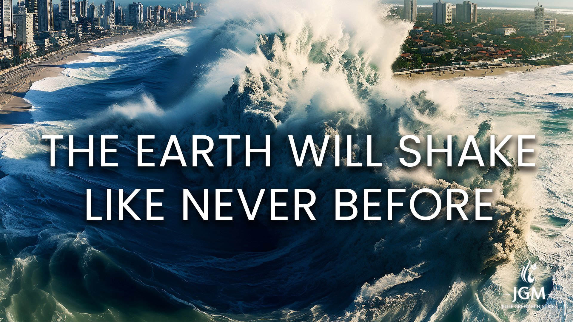 THE EARTH WILL SHAKE LIKE NEVER BEFORE