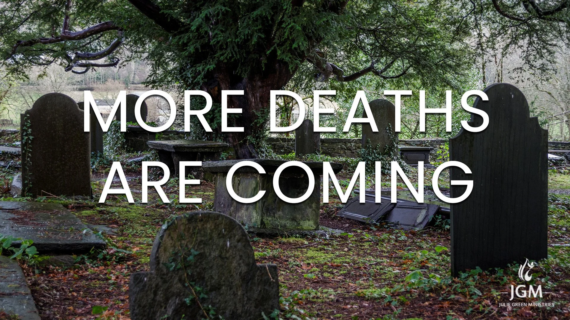 MORE DEATHS ARE COMING