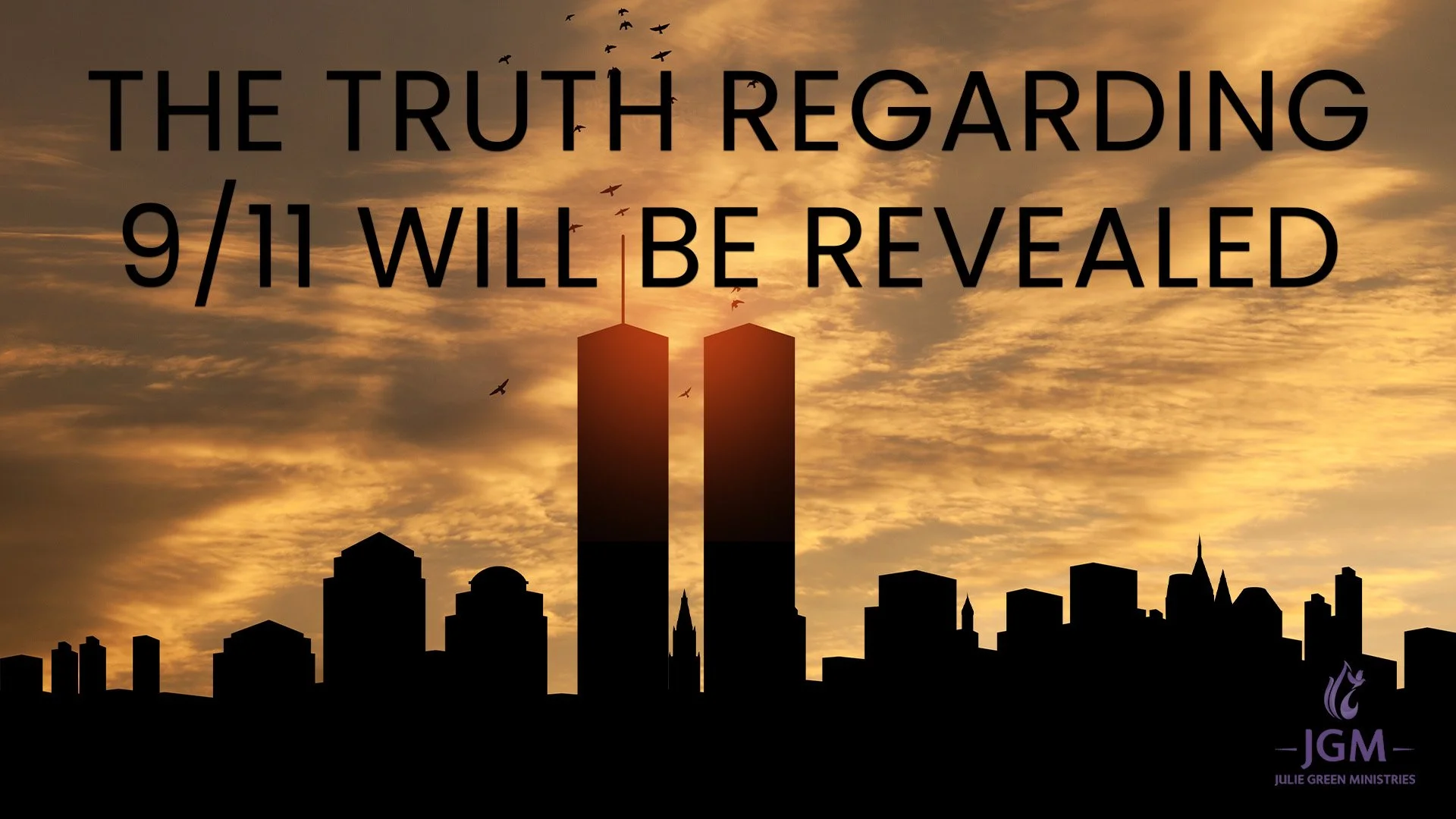 THE TRUTH REGARDING 9/11 WILL BE REVEALED