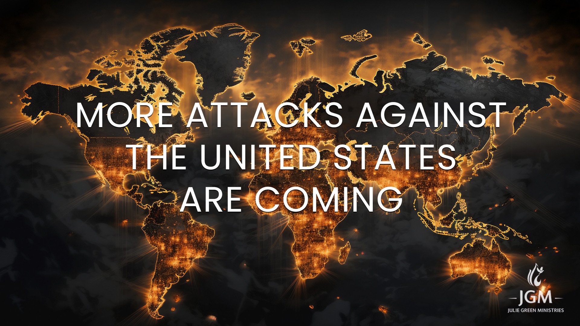 MORE ATTACKS AGAINST THE UNITED STATES ARE COMING