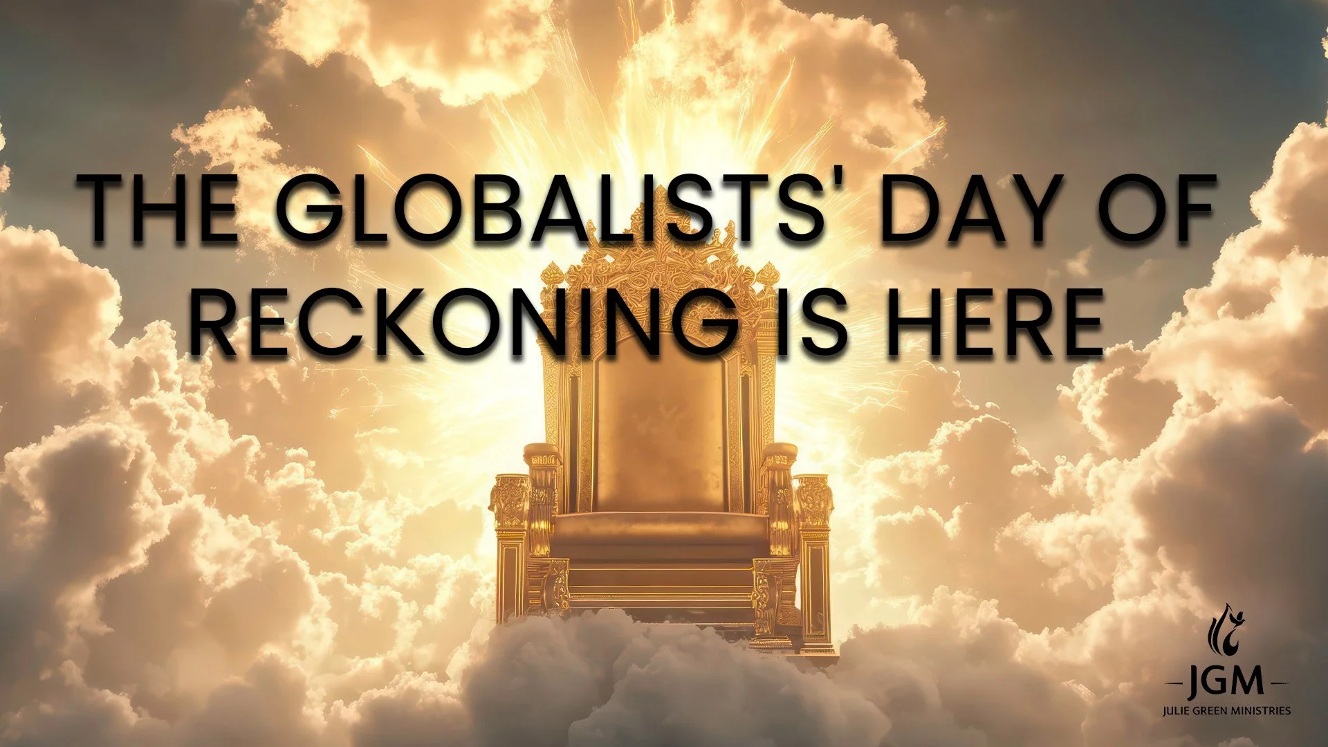 THE GLOBALISTS' DAY OF RECKONING IS HERE
