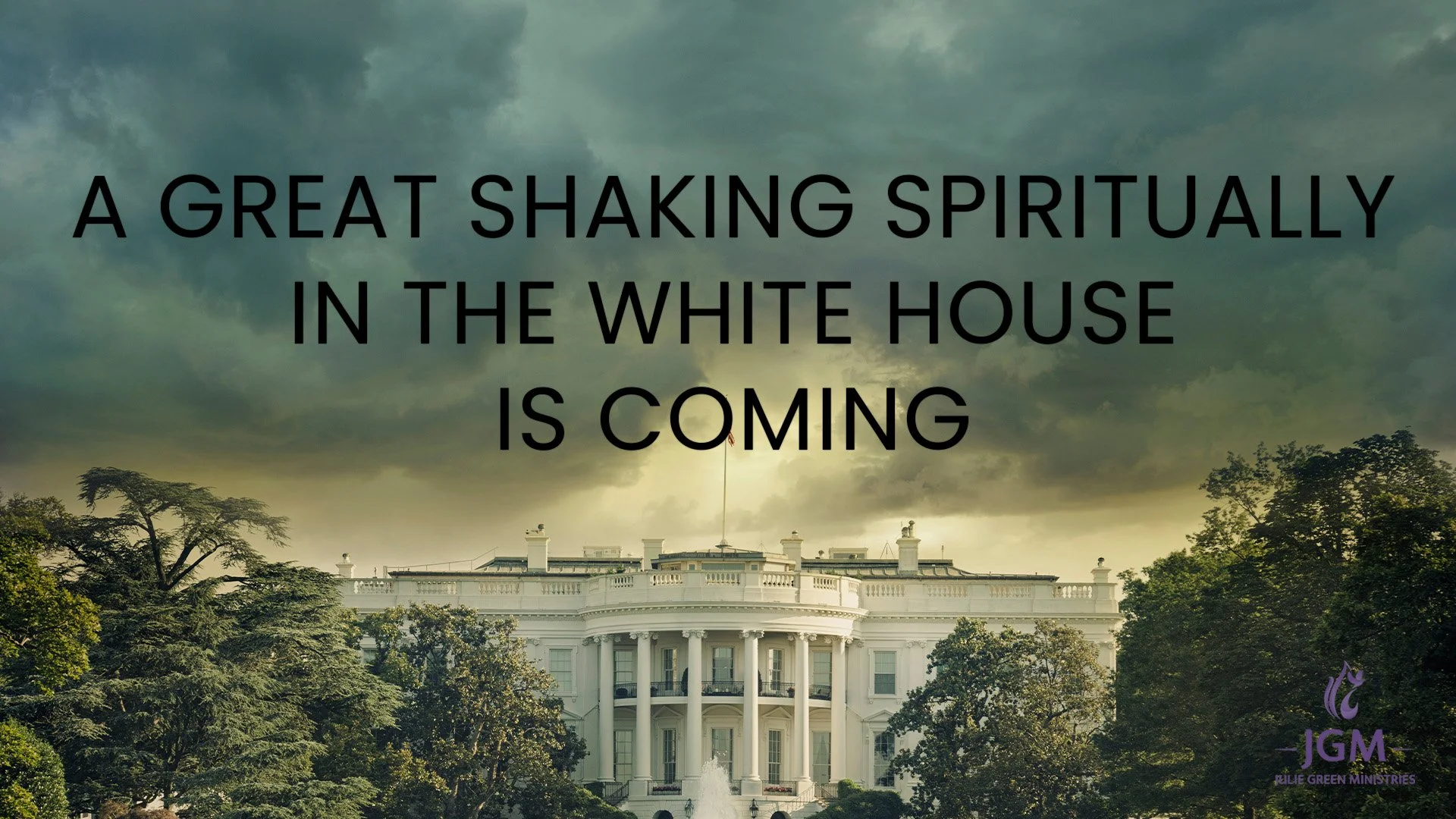 A GREAT SHAKING SPIRITUALLY IN THE WHITE HOUSE IS COMING