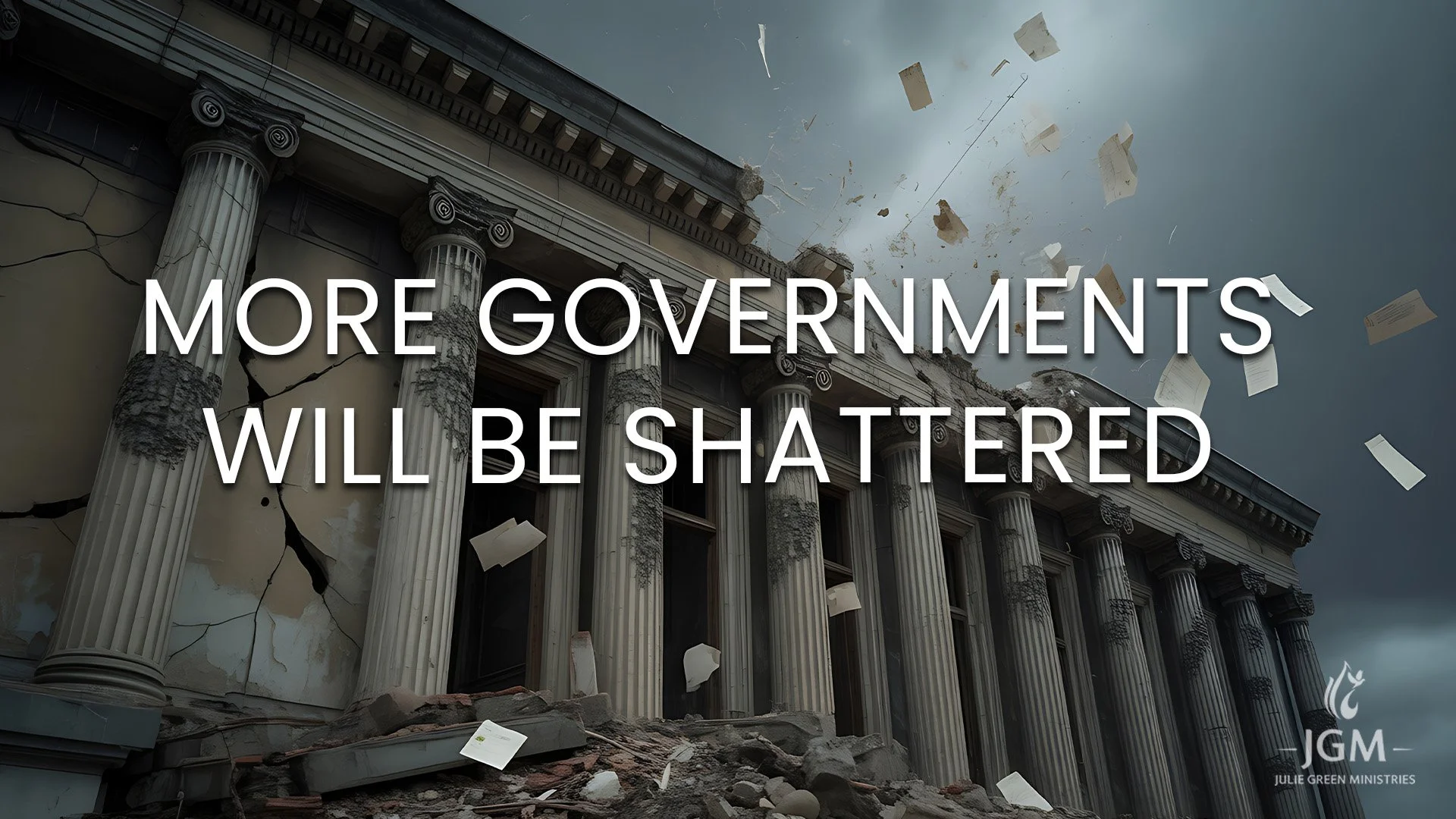 MORE GOVERNMENTS WILL BE SHATTERED