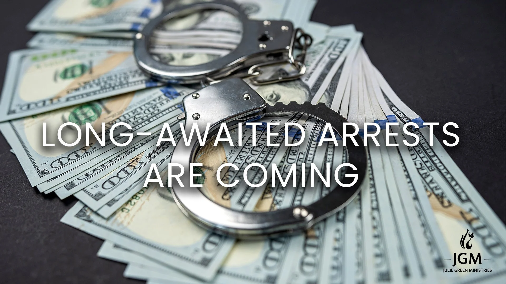LONG-AWAITED ARRESTS ARE COMING
