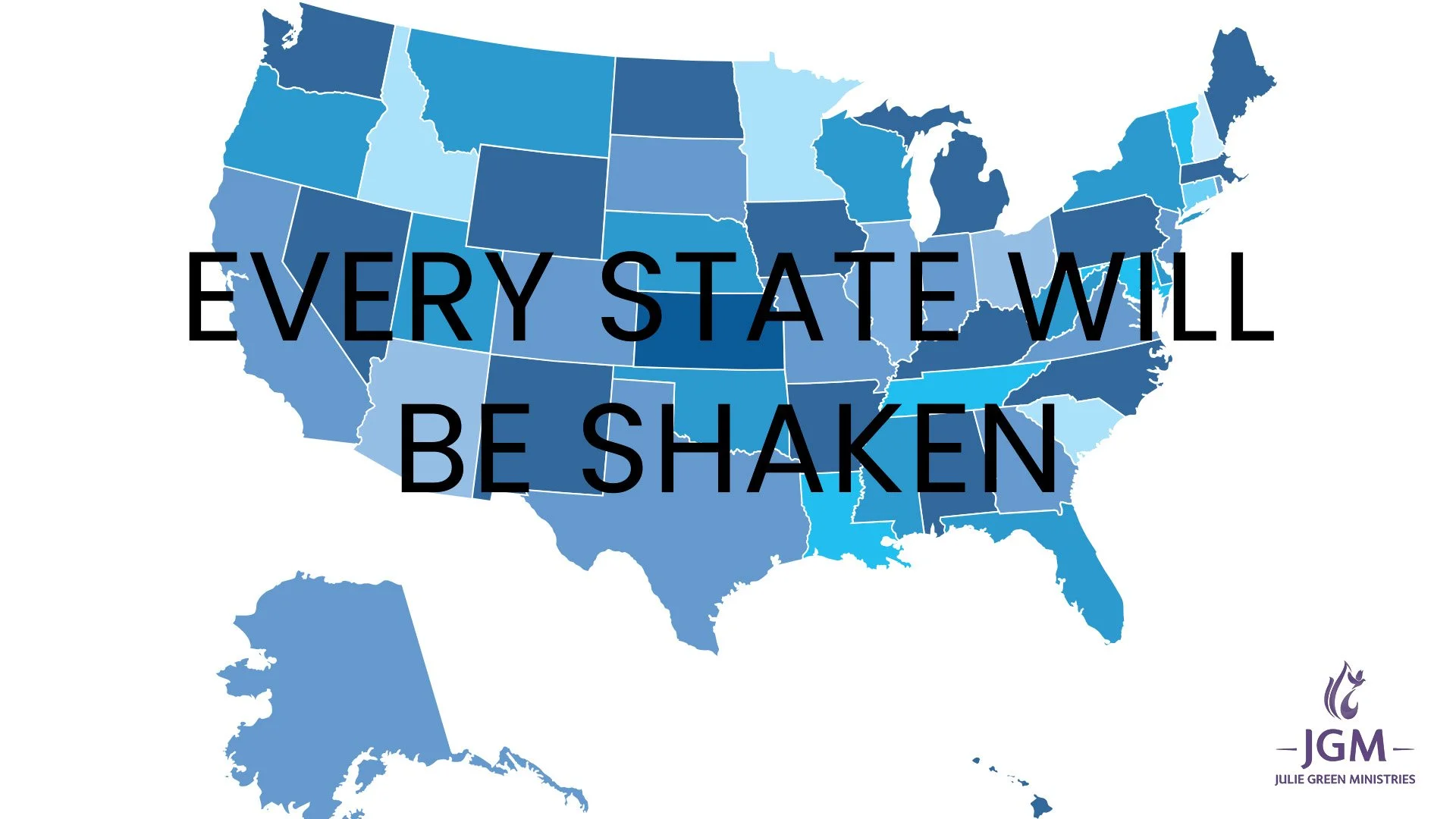 EVERY STATE WILL BE SHAKEN