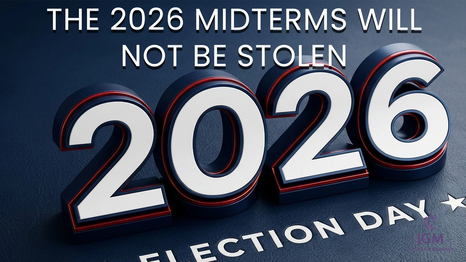 THE 2026 MIDTERMS WILL NOT BE STOLEN