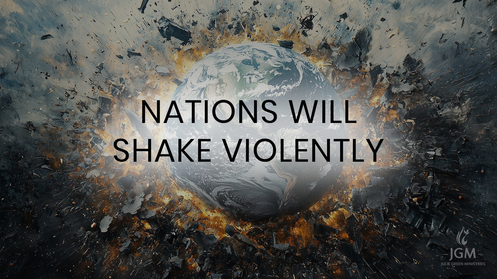 NATIONS WILL SHAKE VIOLENTLY