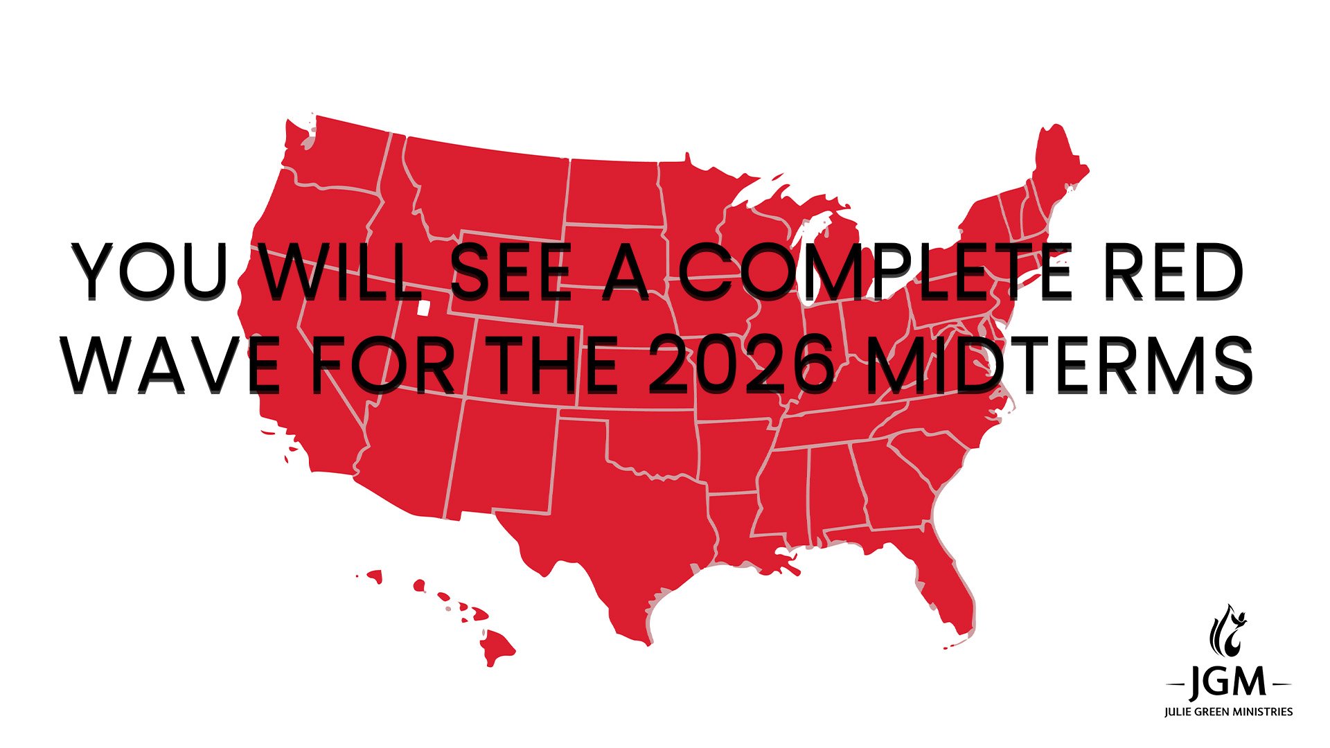 YOU WILL SEE A COMPLETE RED WAVE FOR THE 2026 MIDTERMS