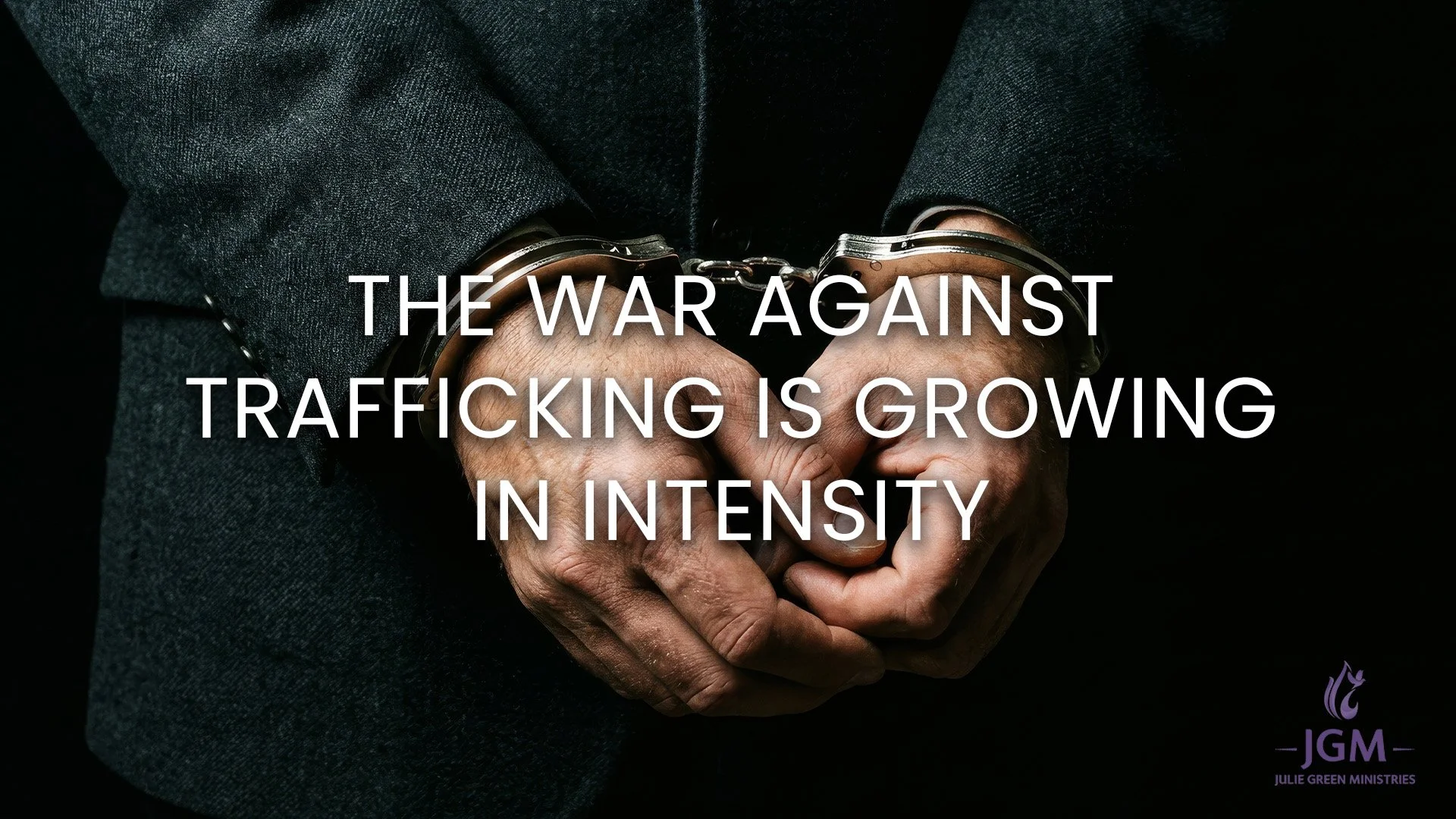 THE WAR AGAINST TRAFFICKING IS GROWING IN INTENSITY