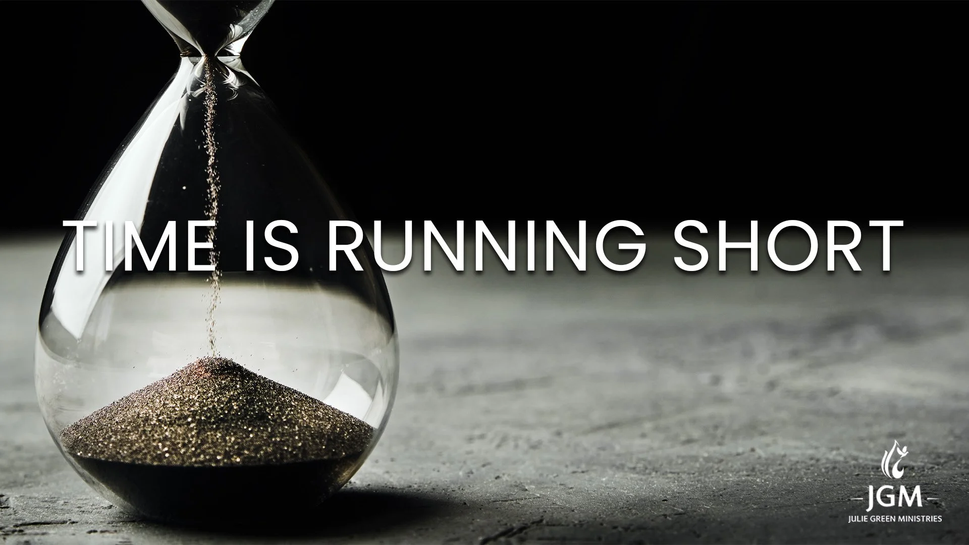 TIME IS RUNNING SHORT
