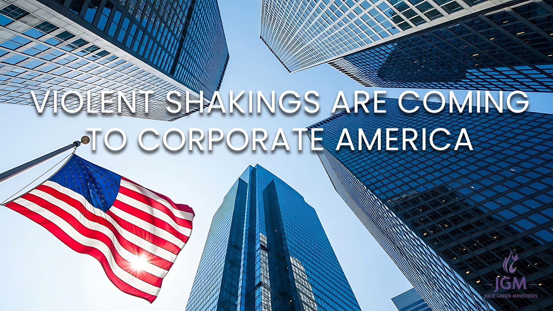VIOLENT SHAKINGS ARE COMING TO CORPORATE AMERICA