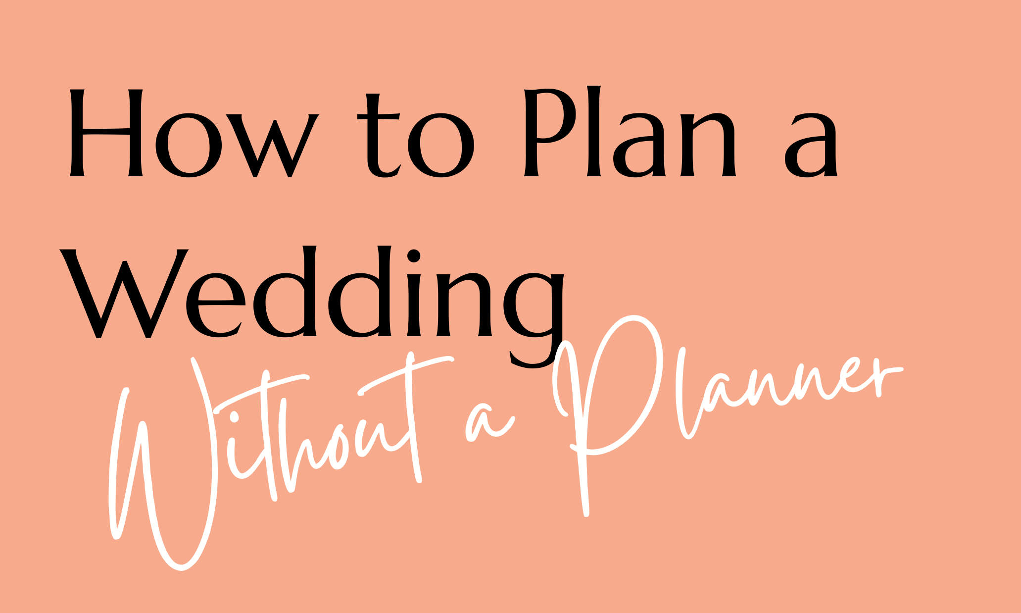 How to Plan a Wedding Without a Wedding Planner
