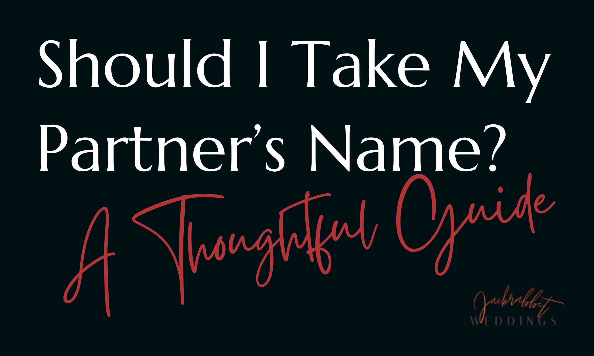Should I Take My Partner’s Name: A Thoughtful Guide For Couples