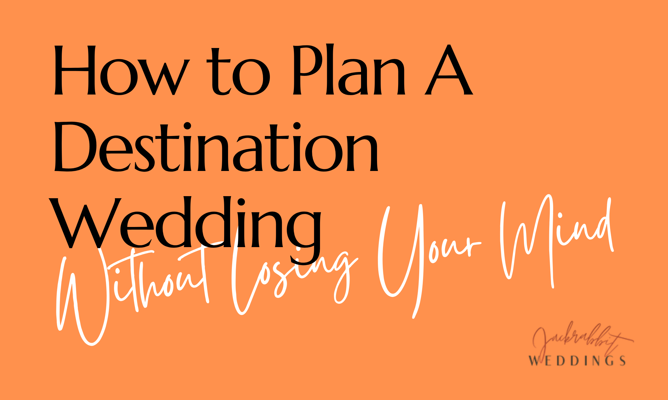 How to Plan a Destination Wedding (Without Losing Your Mind)