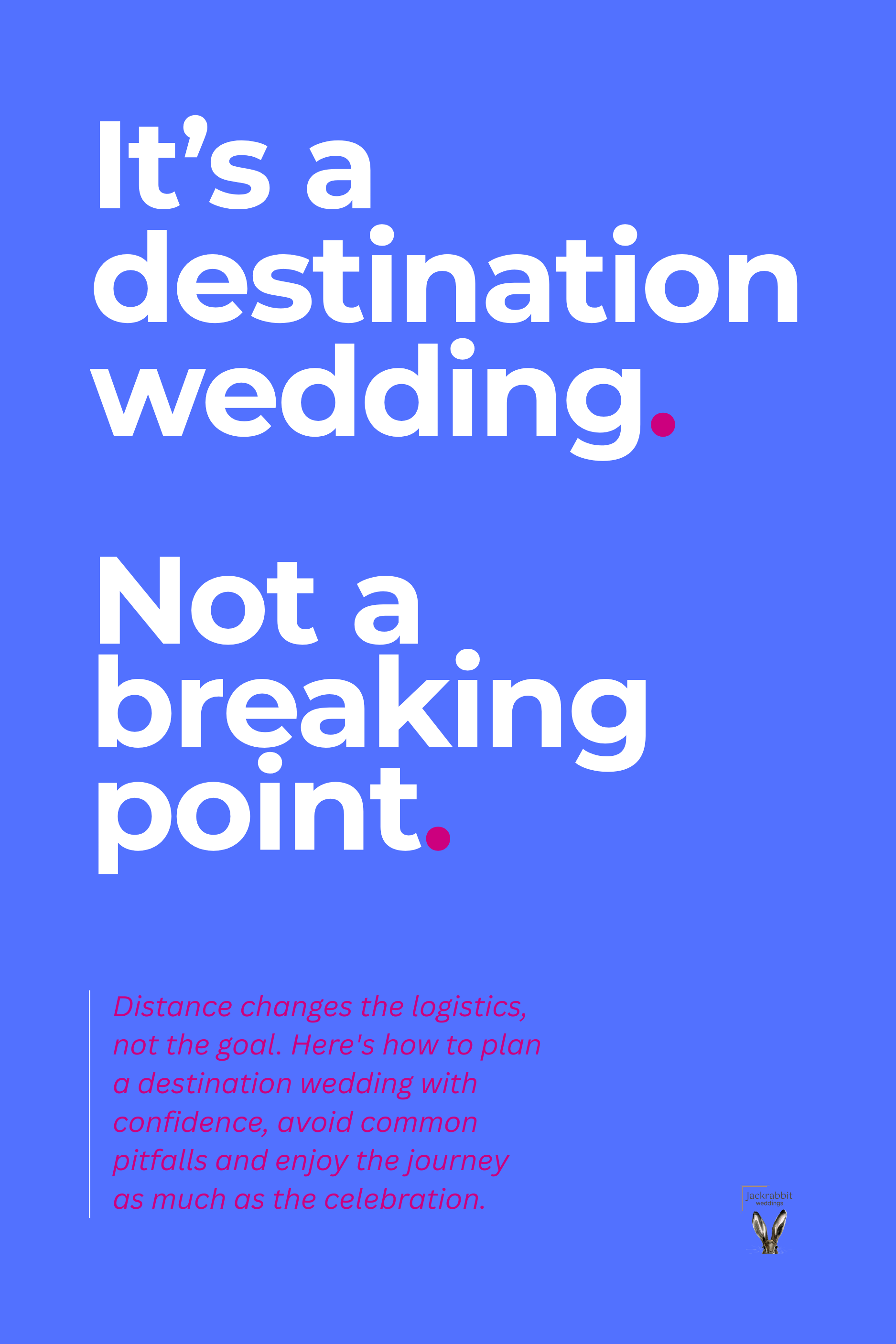 It’s a Destination Wedding. Not a Breaking Point.
