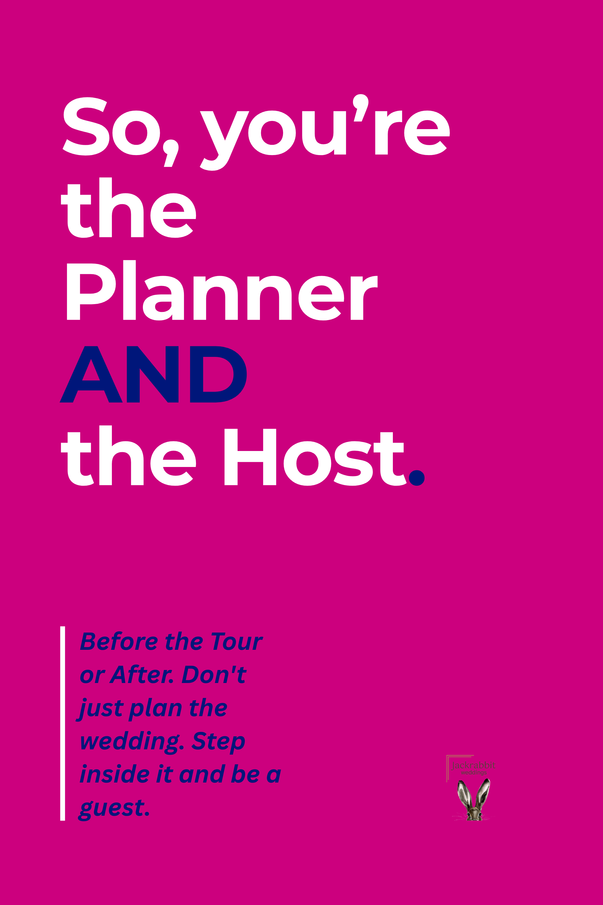 So, You’re The Planner and The Host. 