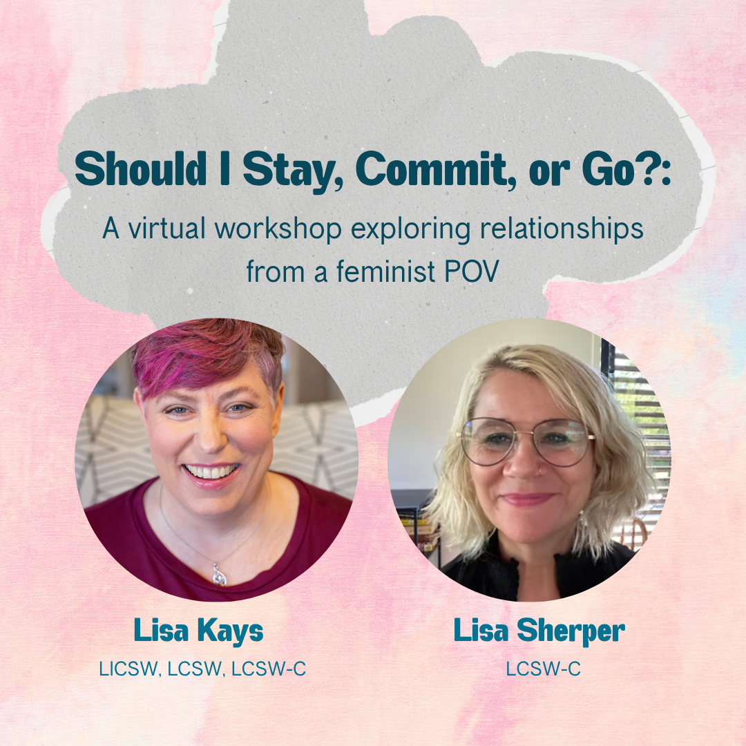 Should I Stay, Commit, or Go?: Exploring relationships from a feminist POV (Virtual)