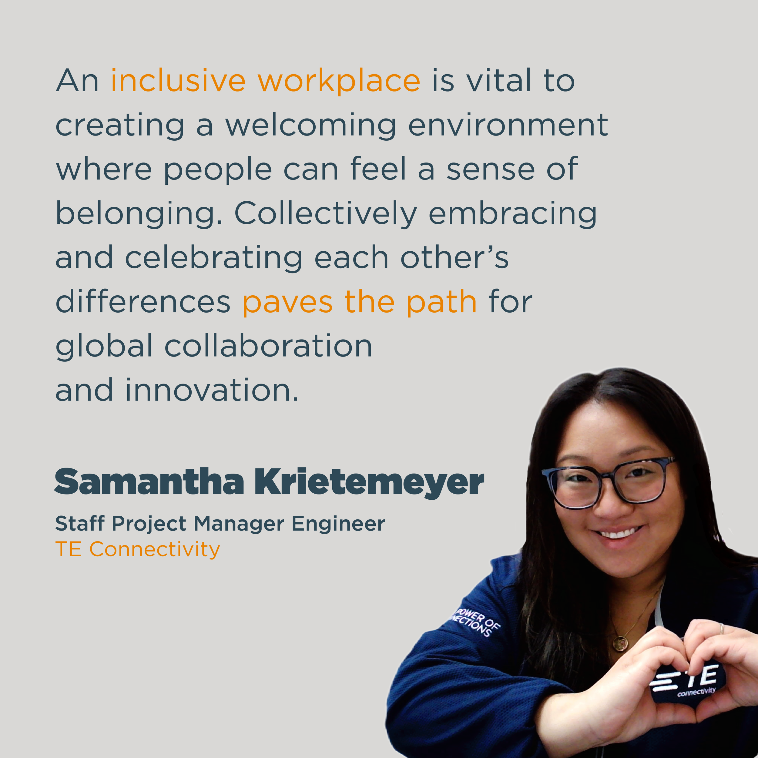 A woman wearing glasses and a blue shirt, smiling and forming a heart with her hands. To her left, a quote emphasizes creating an inclusive workplace for fostering innovation. Her name, Samantha Krietemeyer, and her role as Staff Project Manager Engineer at TE Connectivity are displayed.