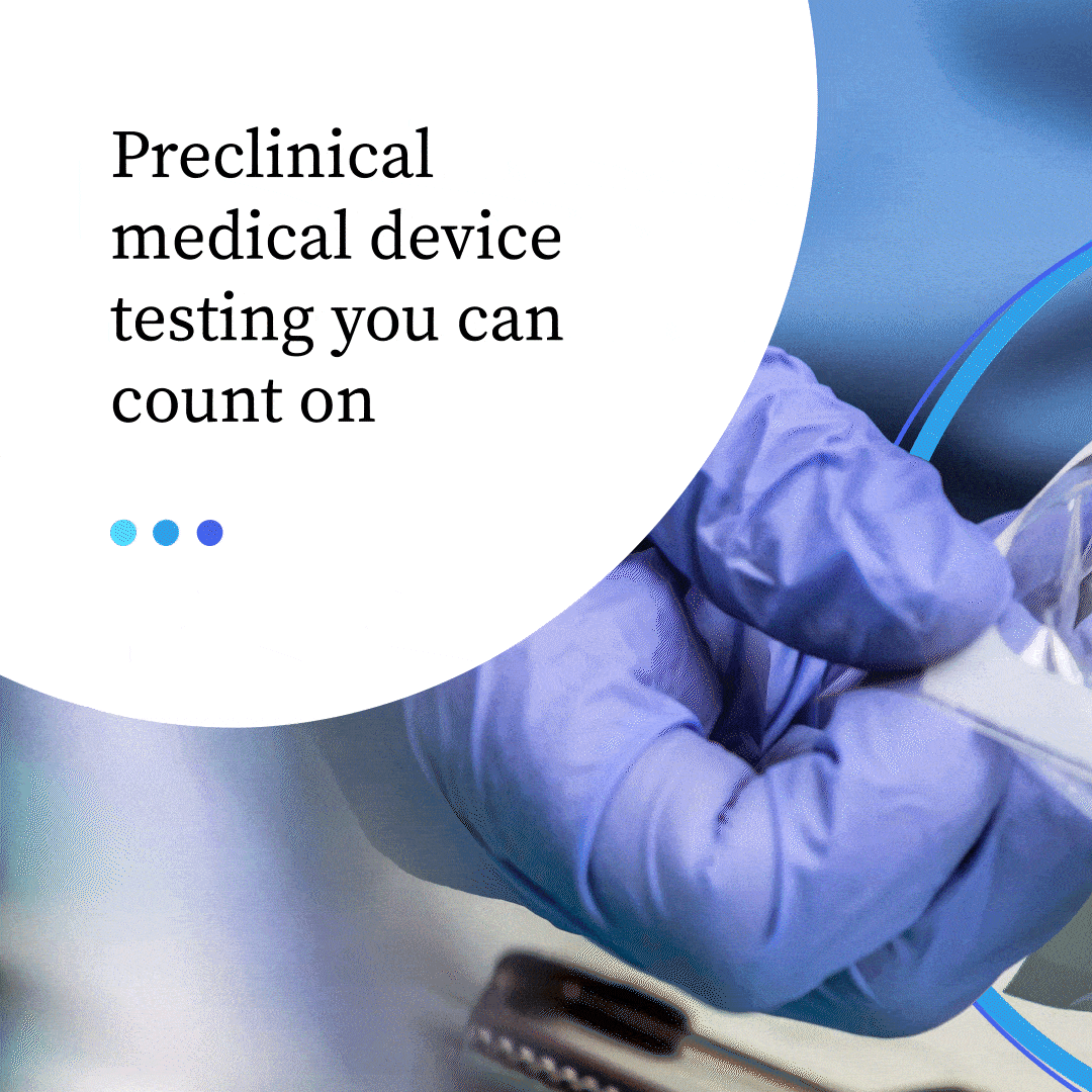 Text overlay stating 'Preclinical medical device testing you can count on' over a background of a medical professional wearing gloves and handling a medical device.