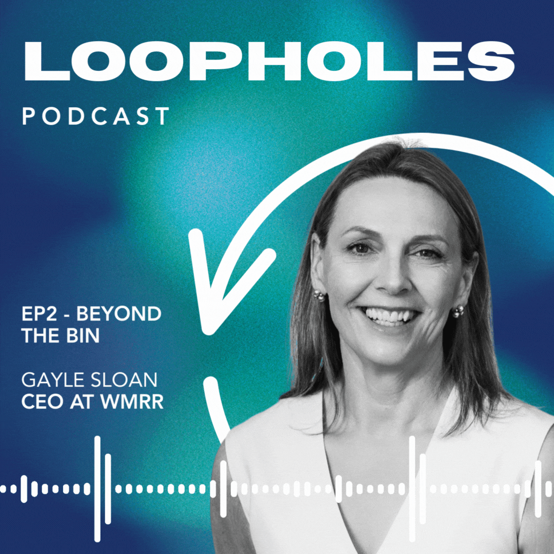 Podcast cover art for 'Loopholes' featuring a smiling woman with short brown hair, wearing a white top, with a blue-green gradient background, a white arrow pointing downward, and a white sound wave graphic. Text mentions Episode 2 titled 'Beyond the Bin' with guest Gayle Sloan, CEO at WMRR.