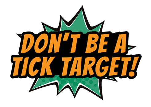 Comic book blast colored green and orange reads Don't be a tick target!
