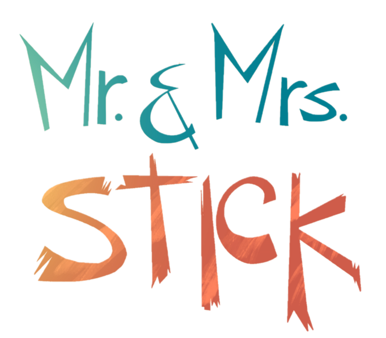 Mr. &amp; Mrs. Stick