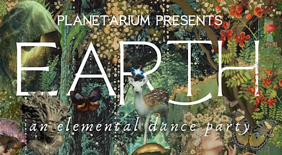 Planetarium - EARTH: An Elemental Dance Party