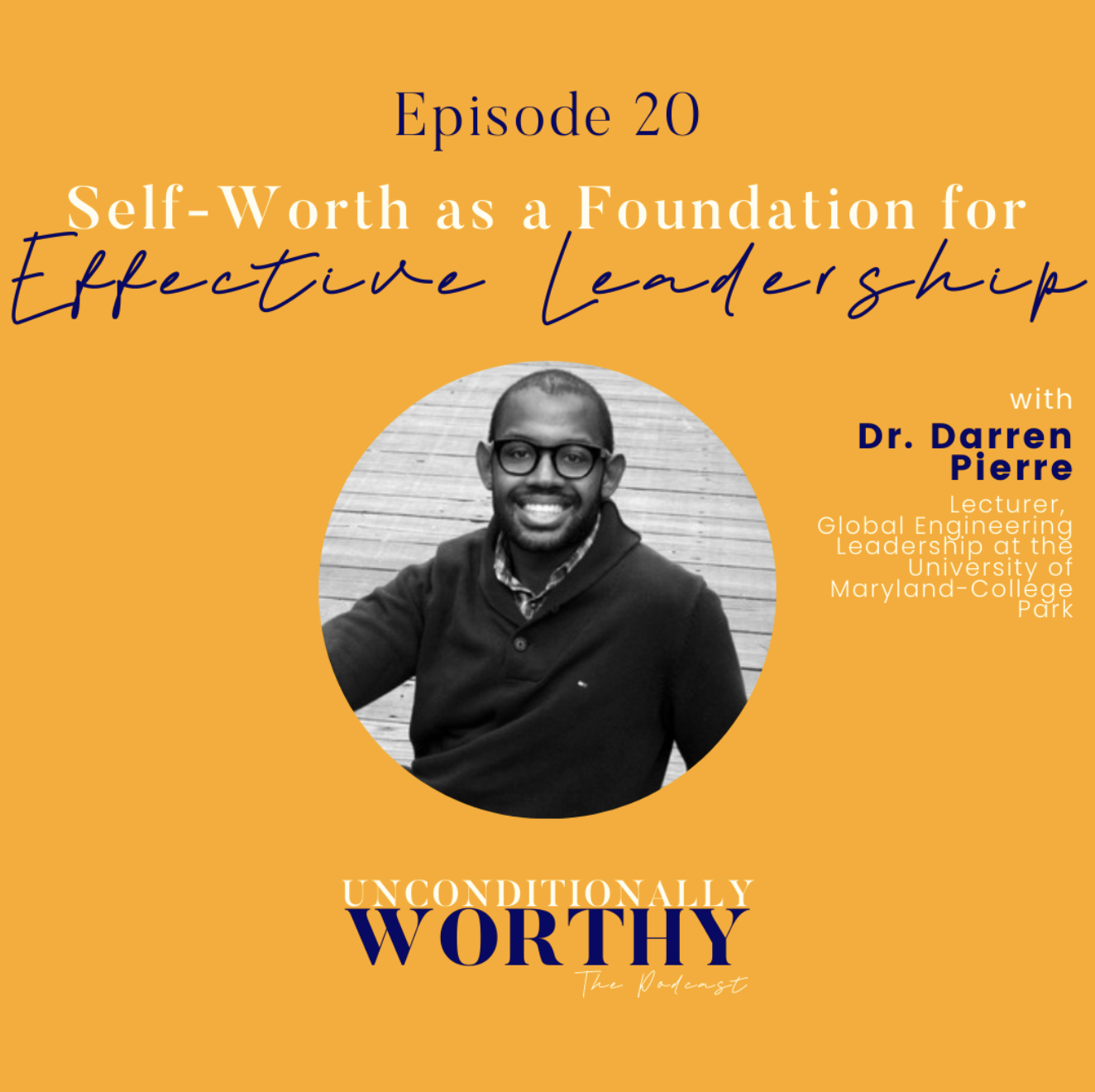 Self-Worth as a Foundation for Effective Leadership Dr. Darren Pierre