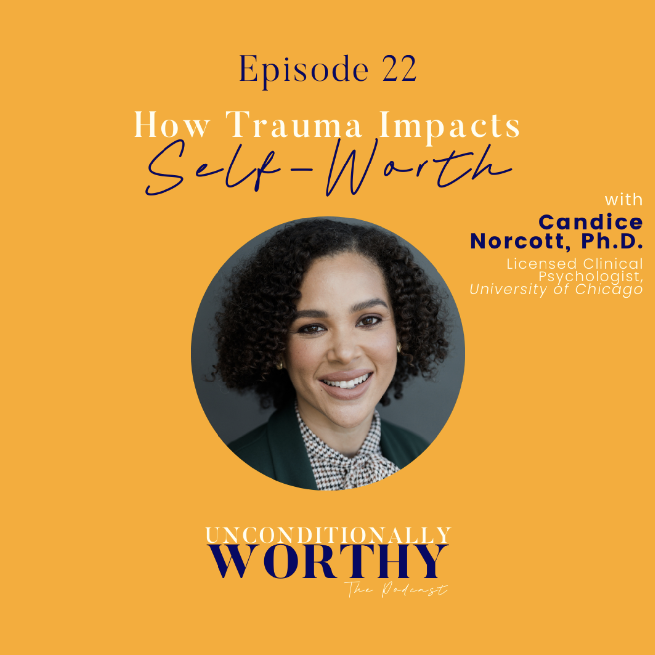 How Trauma Impacts Our Self-Worth with Dr. Candice Norcott, Ph.D