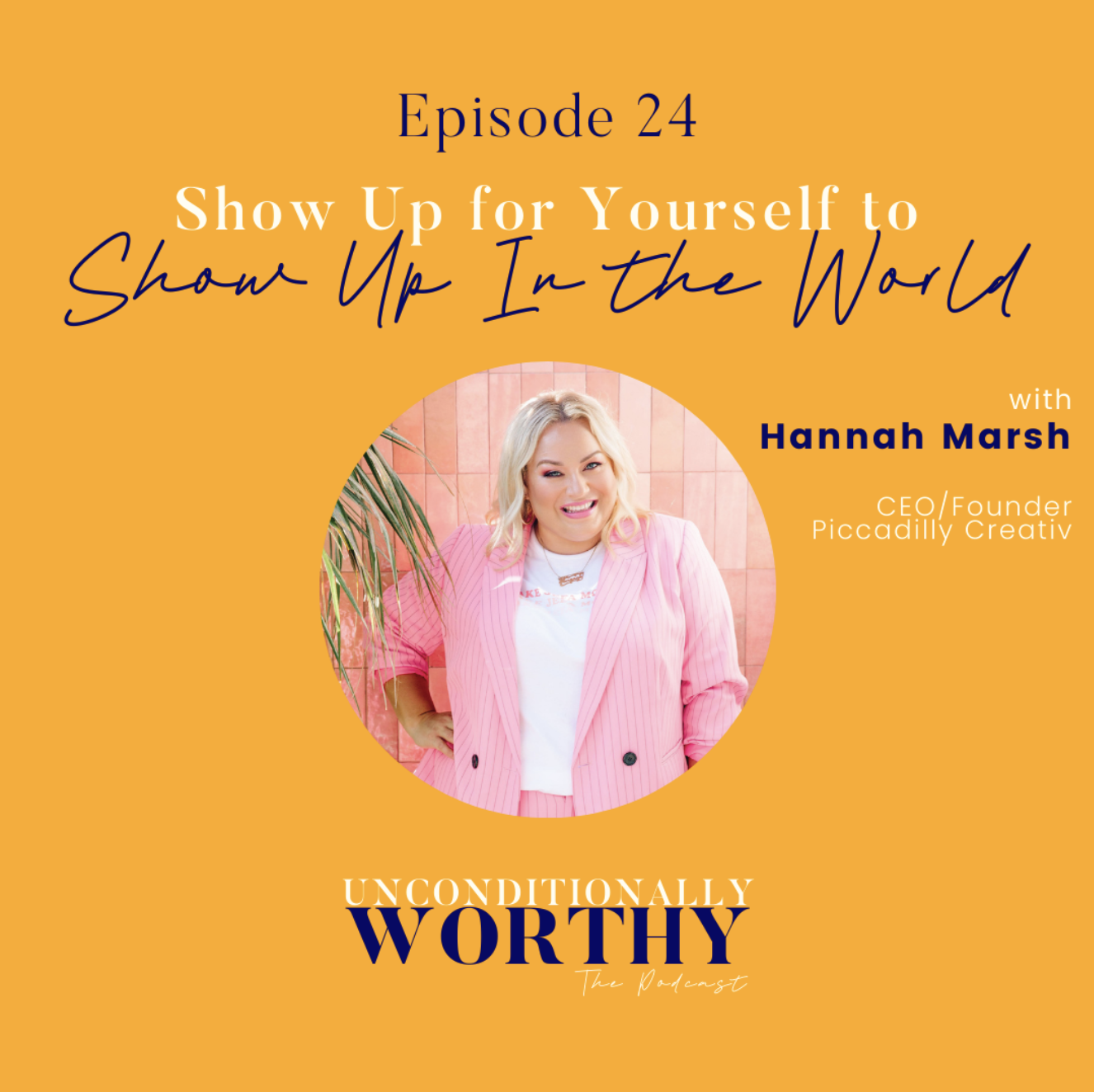 Show Up for Yourself to Show Up In the World With Hannah Marsh