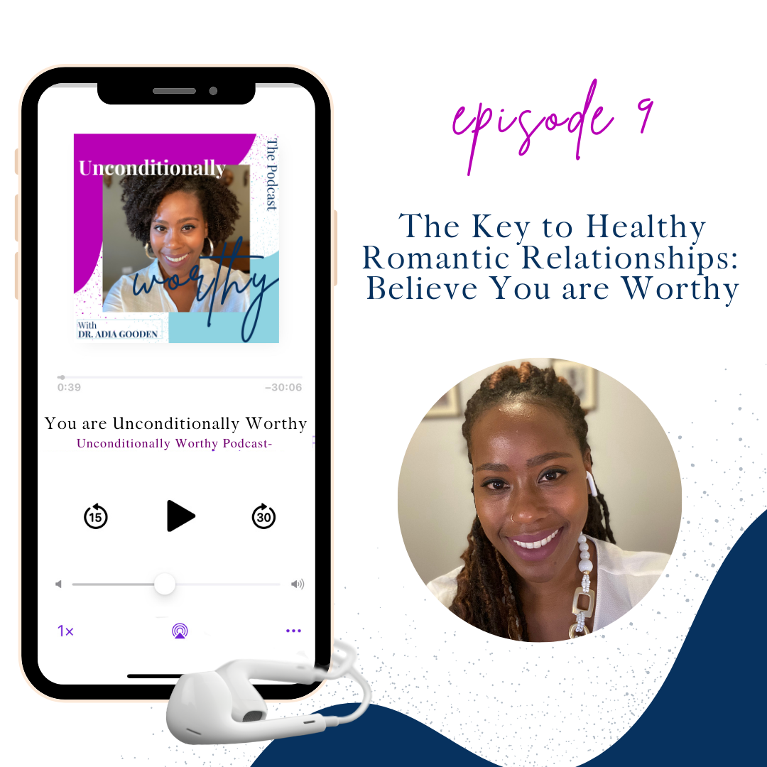 The Key to Healthy Romantic Relationships: Believe You are Worthy