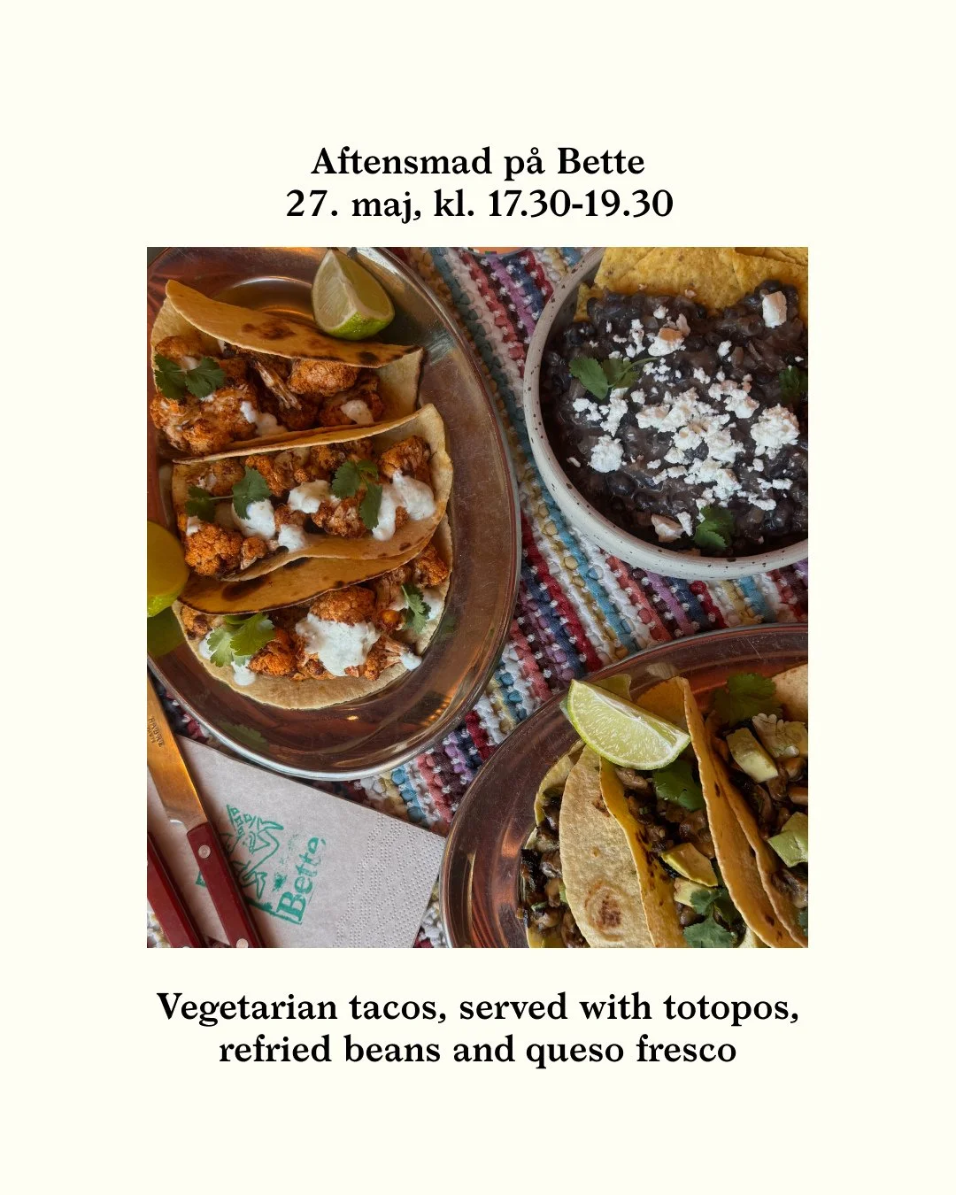BETTES AFTENSMAD 27. maj: Vegetarian Tacos with totopos and refried beans⁠
⁠
Derudover har vi som altid vores b&oslash;rnemenu og babymos, samt &oslash;l/vin/most. ⁠
⁠
K&oslash;b jeres billetter online p&aring; bette.cafe, eller drop-in p&aring; dage
