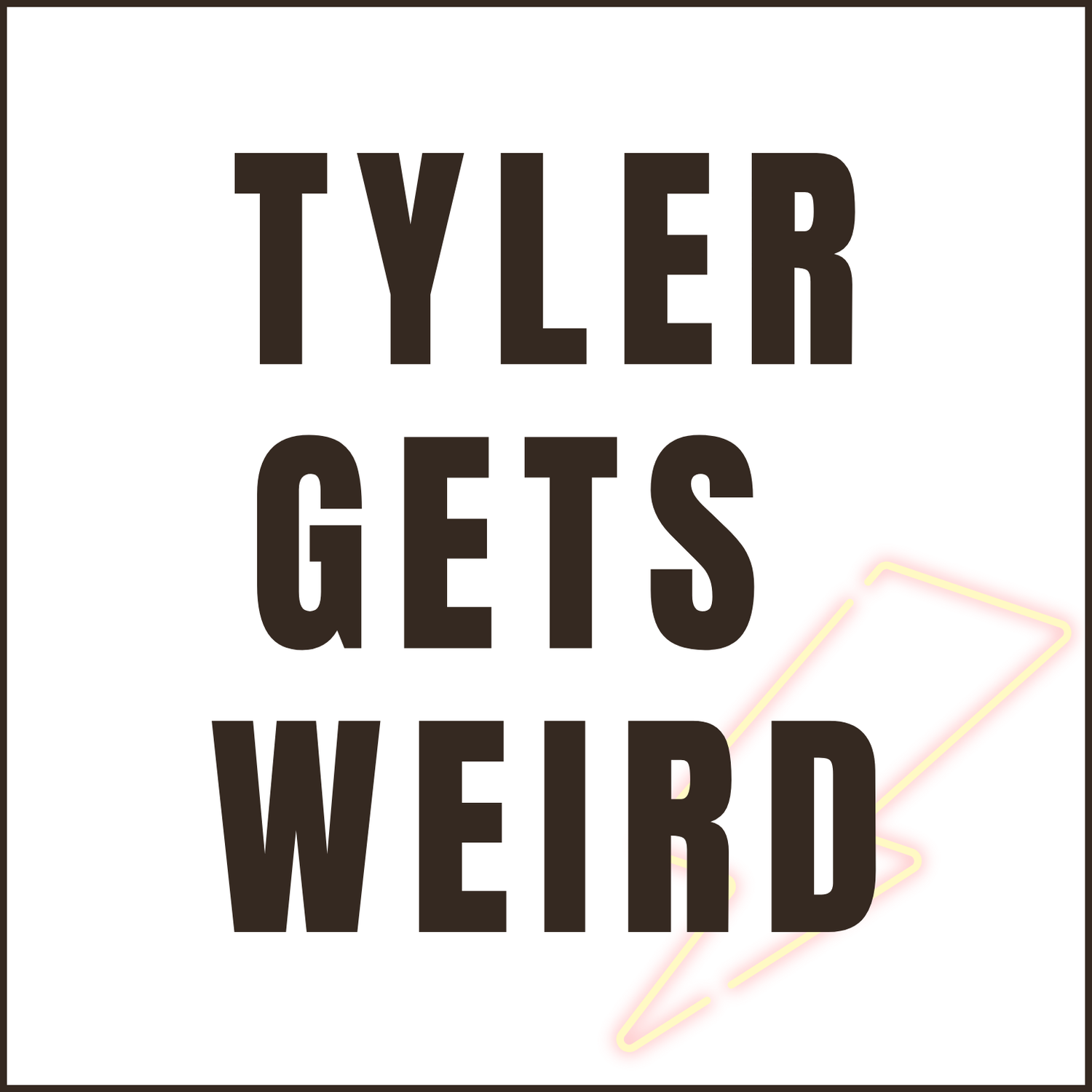 Tyler Gets Weird