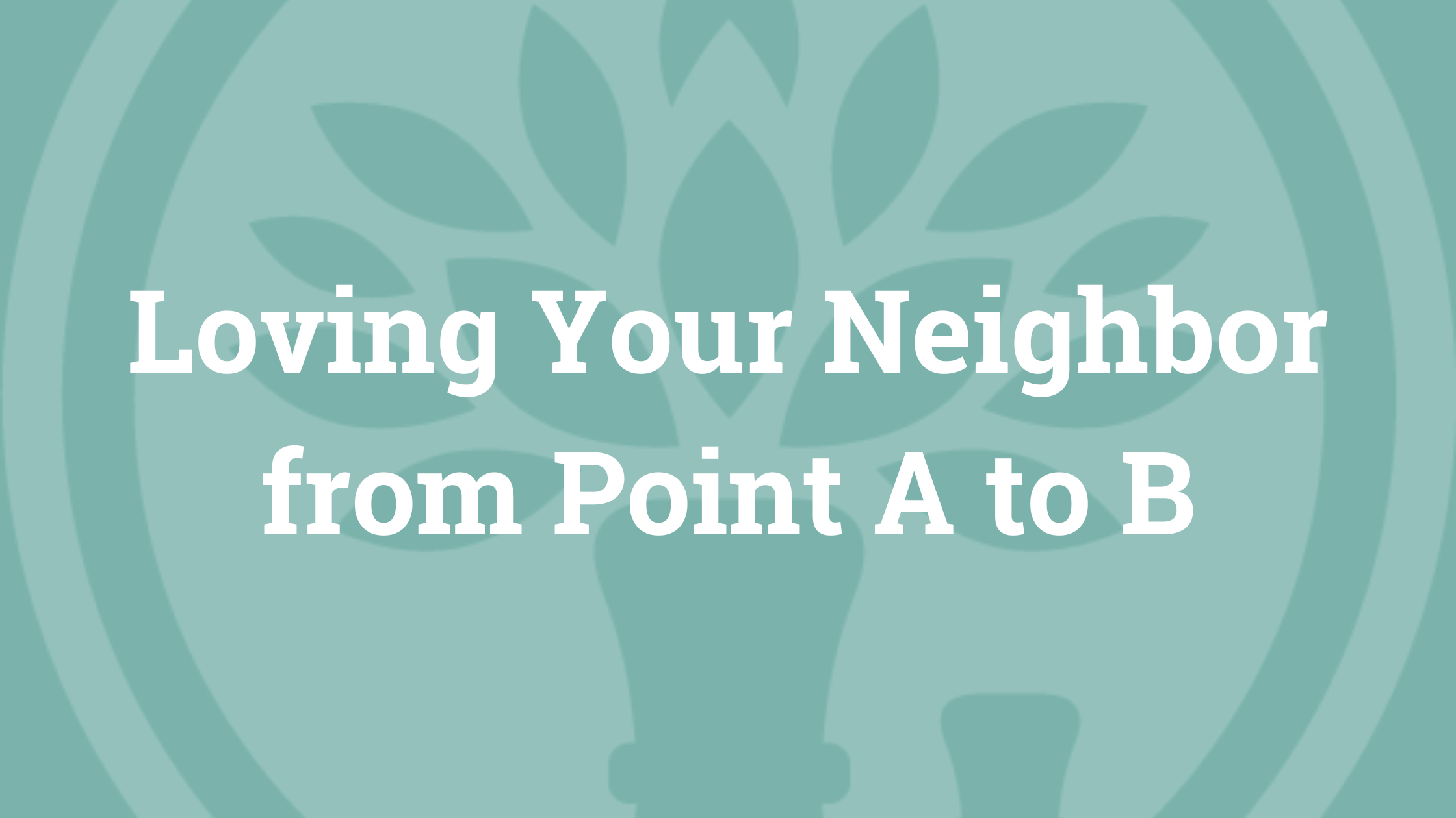 Love Your Neighbor Training