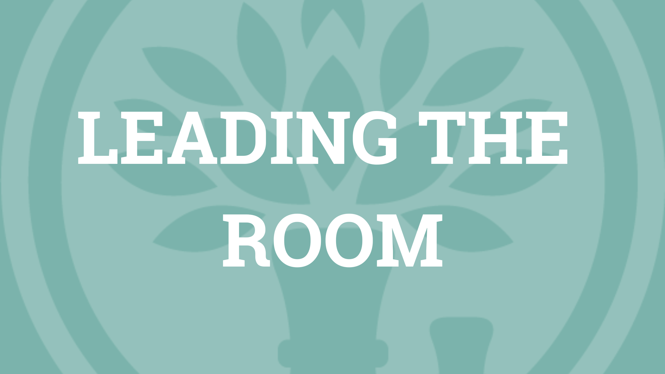 Leading the Room Training