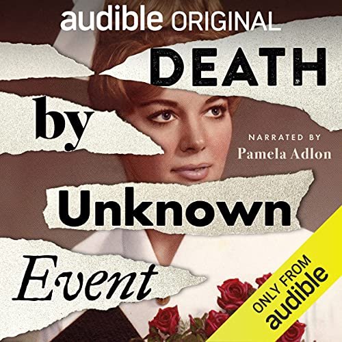 Cover of "Death by Unknown Event," an Audible Original audiobook, featuring a woman's face partially obscured by torn paper. Narrated by Pamela Adlon, with "Only from Audible" in the corner.