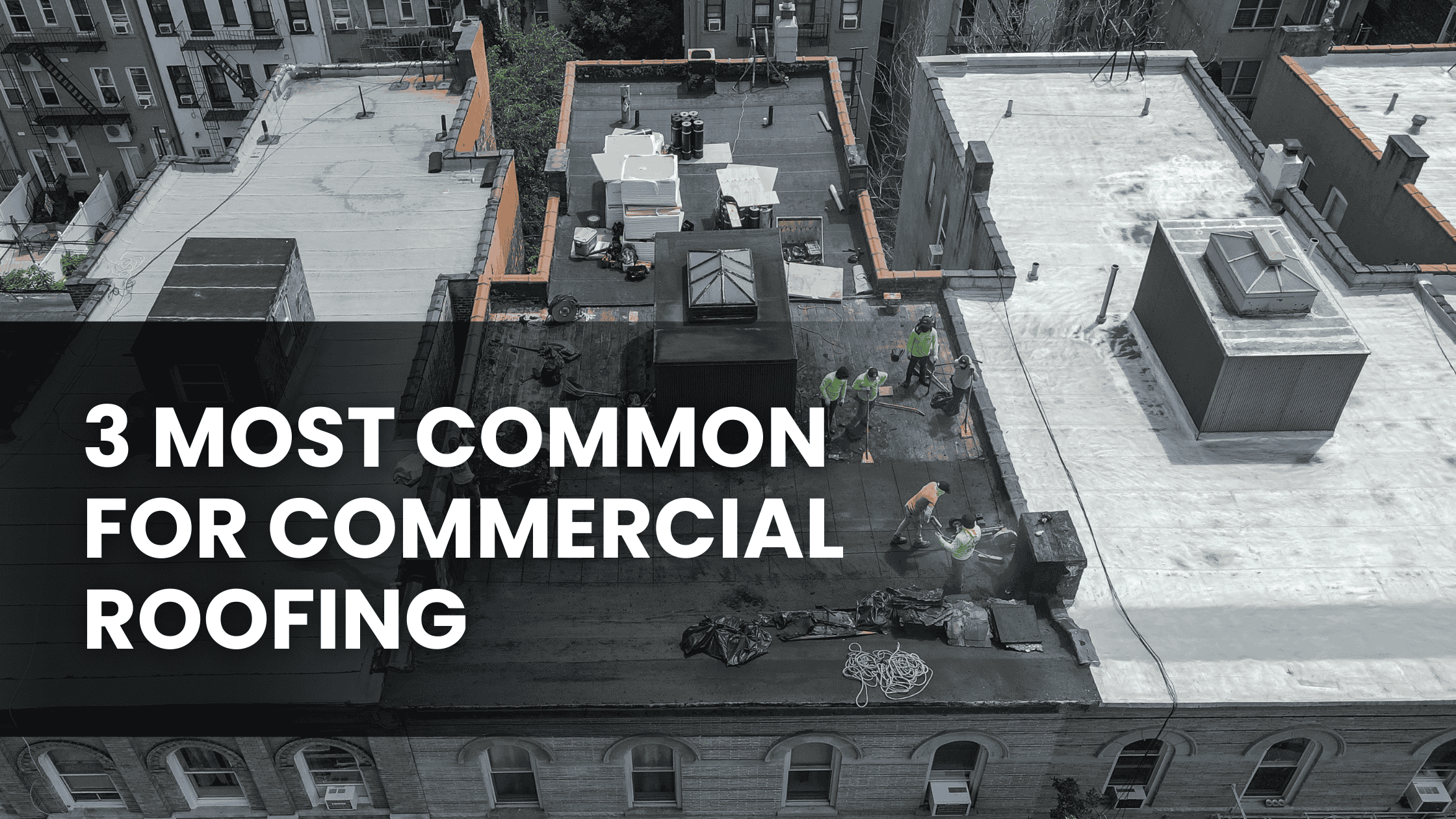 3 Most Common for Commercial Roofing