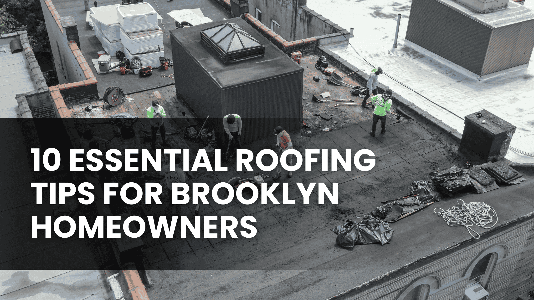 10 Essential Roofing Tips for Brooklyn Homeowners