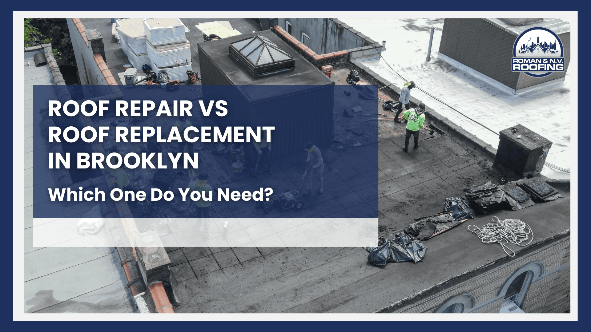 Roof Repair vs Roof Replacement in Brooklyn: Which One Do You Need?