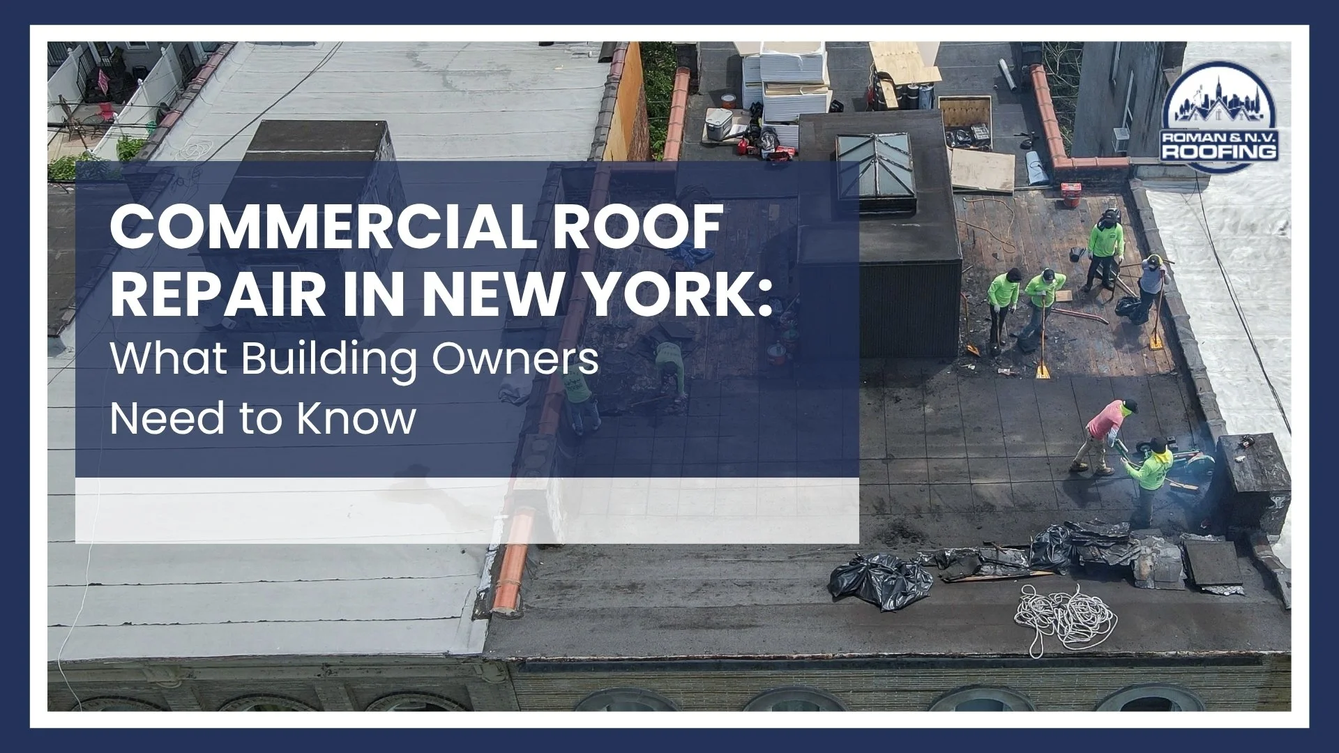 Commercial Roof Repair in New York: What Building Owners Need to Know