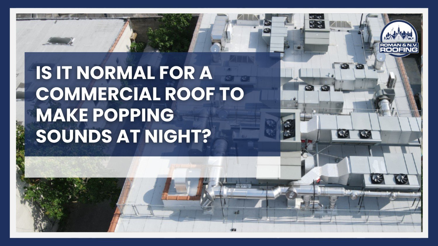 Is It Normal for a Commercial Roof to Make Popping Sounds at Night?