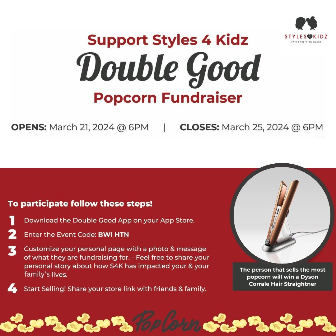 🎉🍿 Double Good Popcorn Fundraiser Starts TODAY at 6 PM! 🍿🎉

Get ready to snack for a cause and support the amazing work of Supporting Styles 4 Kidz.

Don't forget, the top seller will win a fabulous Dyson Corrale Hair Straightener! So get ready t