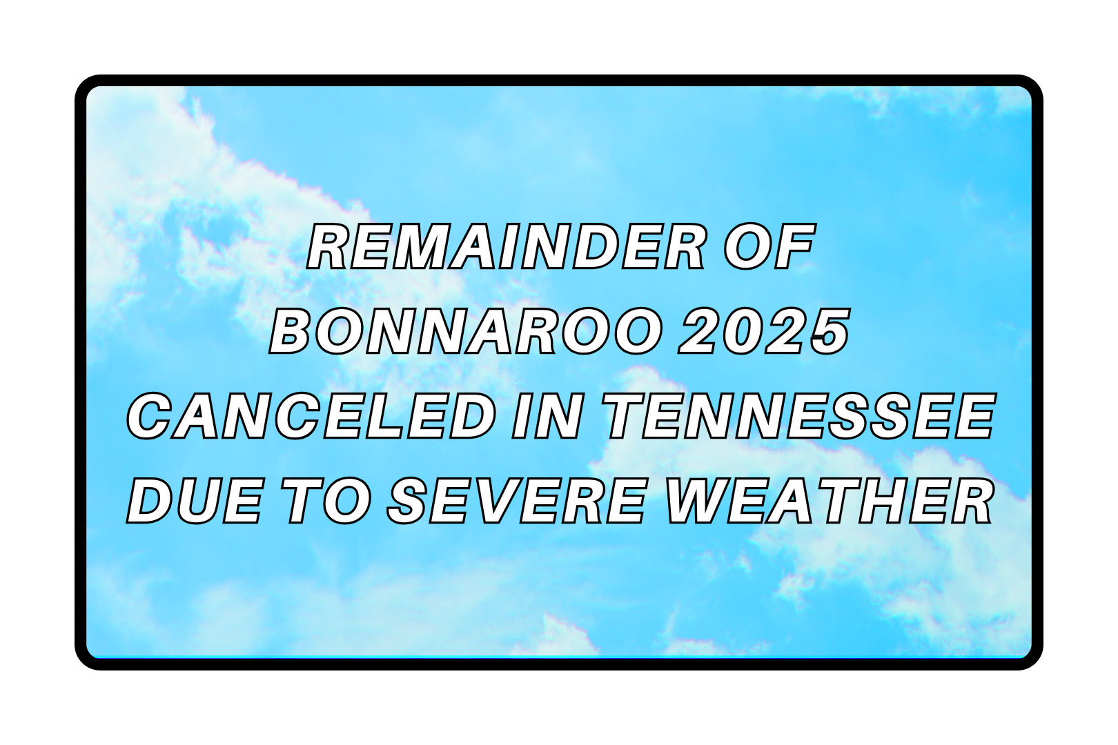 Remainder of Bonnaroo 2025 canceled in Tennessee due to severe weather