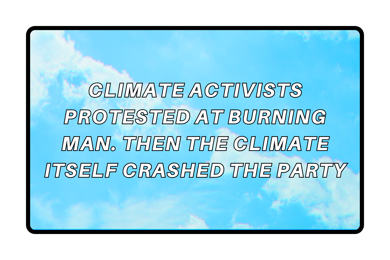Climate Activists Protested At Burning Man. Then The Climate Itself Crashed The Party