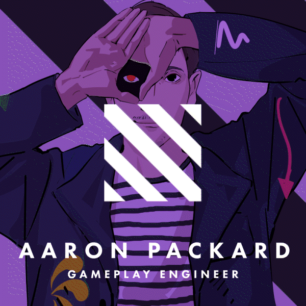 SEE the UNSEEN: Meet Gameplay Engineer, AARON PACKARD