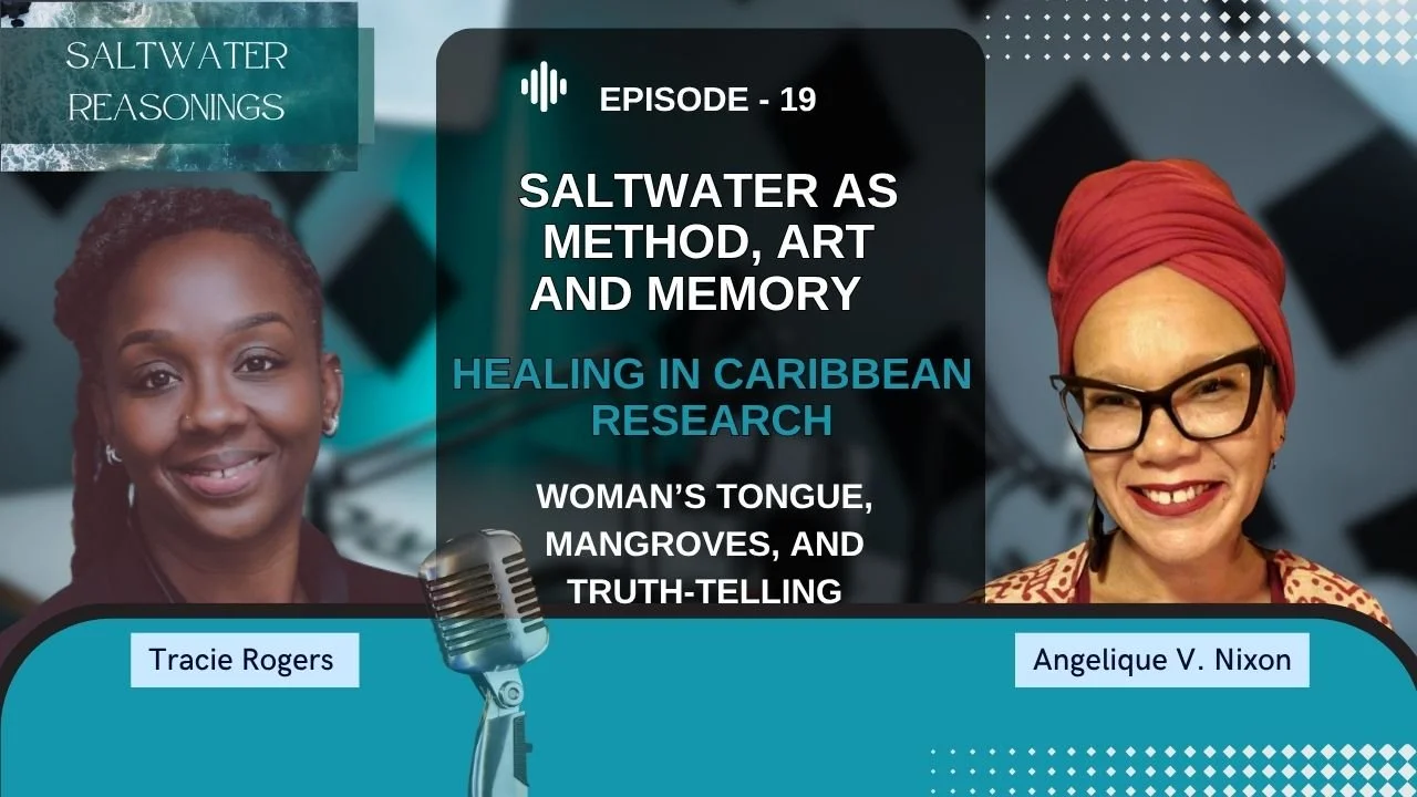 Saltwater as Method, Art and Memory: Healing in Caribbean Research, Woman’s Tongue, Mangroves, and Truth-Telling